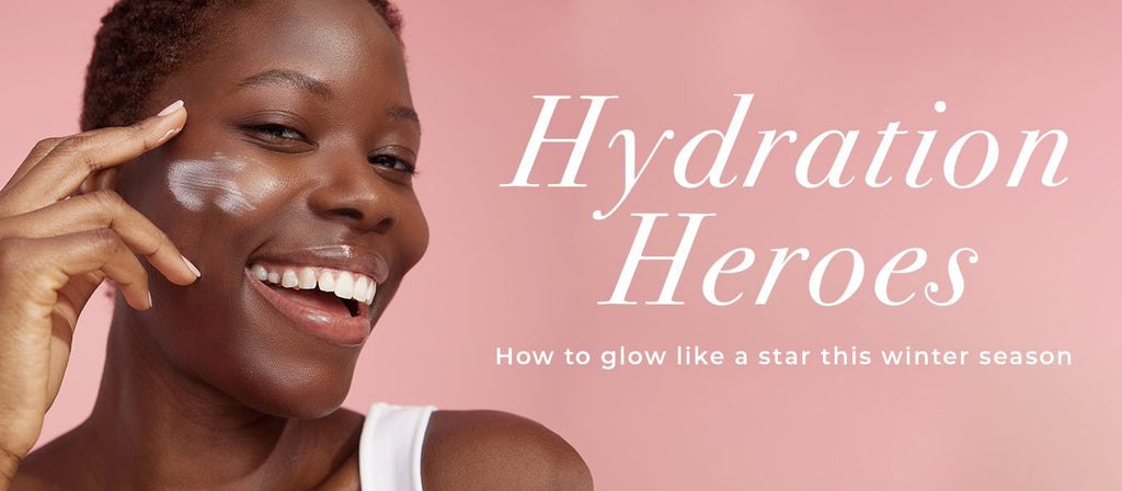 Hydration Heroes: How To Glow Like a Star This Winter Season